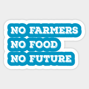 NO FARMERS NO FOOD NO FUTURE Sticker